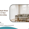 How to Style Sheer Curtains in Your Melbourne Living Room