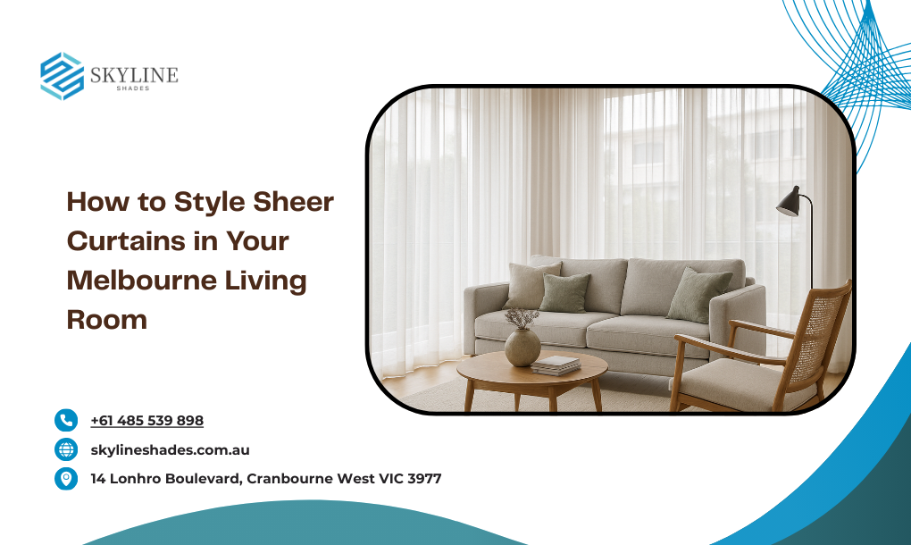 How to Style Sheer Curtains in Your Melbourne Living Room
