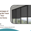 The Advantages of Installing Zip Track Blinds in Your Melbourne Home